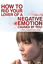 How to Rid Your Lover of a Negative Emotion Caused by You! (2010)