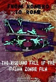 From Romero to Rome: The Rise and Fall of the Italian Zombie Movie (2012)