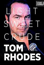 Tom Rhodes: Light, Sweet, Crude (2012)