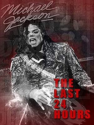 The Last 24 Hours: Michael Jackson (2018)